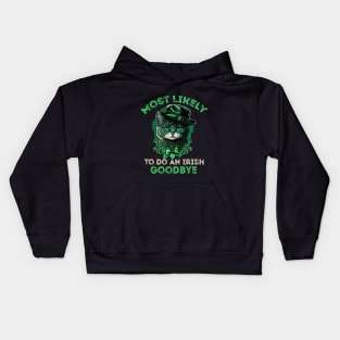 Most Likely To Do an Irish goodbye - Funny St Patrick's Day Saying Quote Gift ideas Kids Hoodie